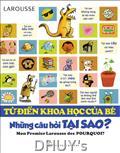 TỪ ĐIỂN KHOA HỌC CỦA BÉ NHỮNG CÂU HỎI TẠI SAO